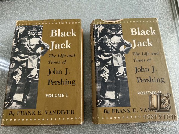 Black Jack: The Life and Times of John J. Pershing — Volumes I & II